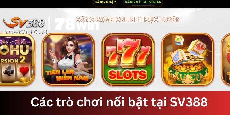 Các trò chơi nổi bật tại SV388